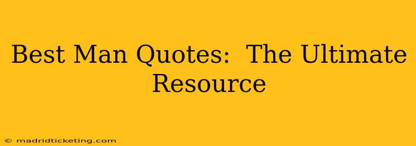 Best Man Quotes:  The Ultimate Resource
