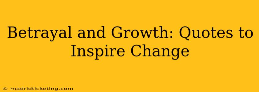 Betrayal and Growth: Quotes to Inspire Change