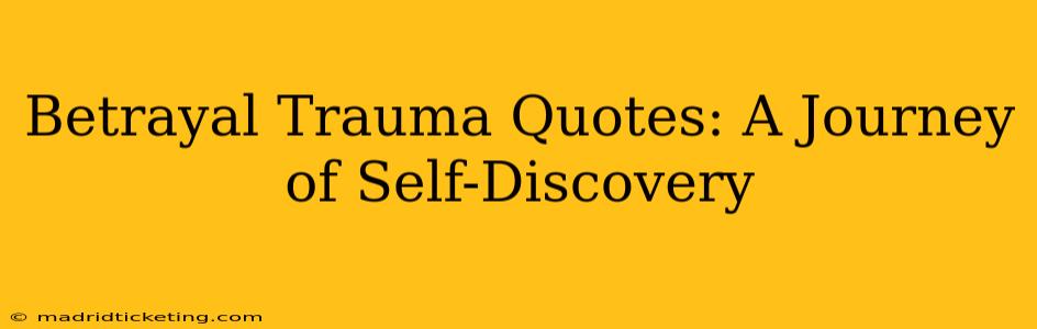 Betrayal Trauma Quotes: A Journey of Self-Discovery