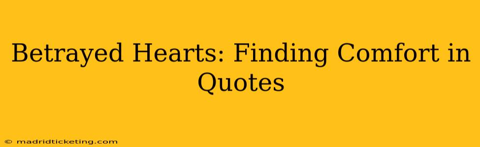 Betrayed Hearts: Finding Comfort in Quotes
