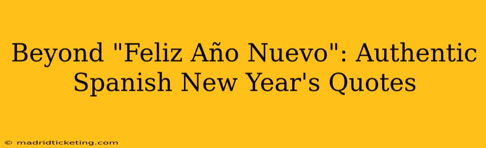 Beyond "Feliz Año Nuevo": Authentic Spanish New Year's Quotes