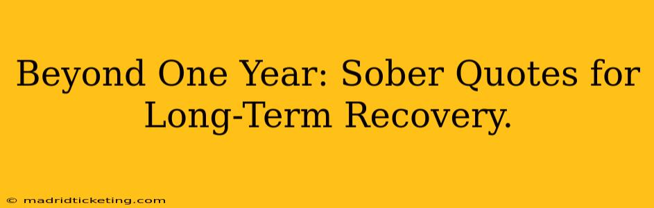 Beyond One Year: Sober Quotes for Long-Term Recovery.