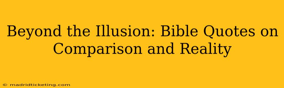 Beyond the Illusion: Bible Quotes on Comparison and Reality