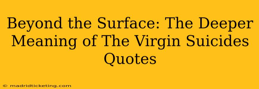 Beyond the Surface: The Deeper Meaning of The Virgin Suicides Quotes