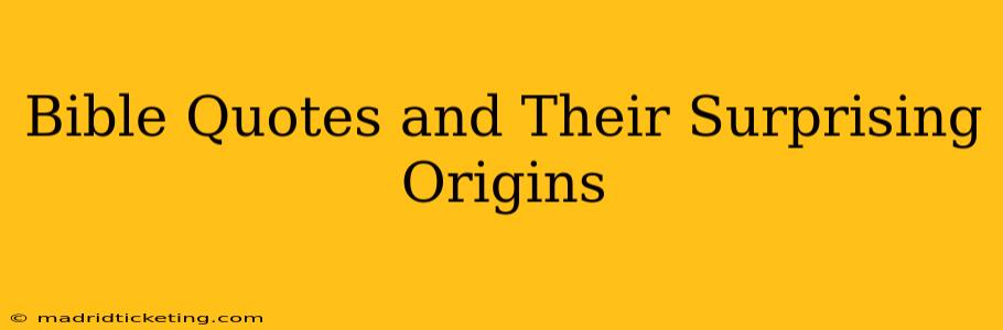 Bible Quotes and Their Surprising Origins
