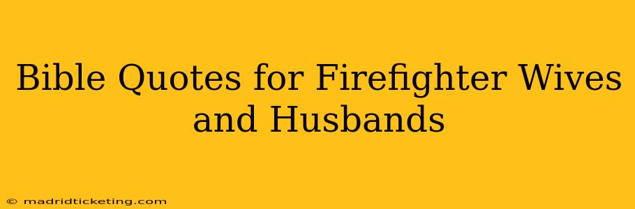 Bible Quotes for Firefighter Wives and Husbands