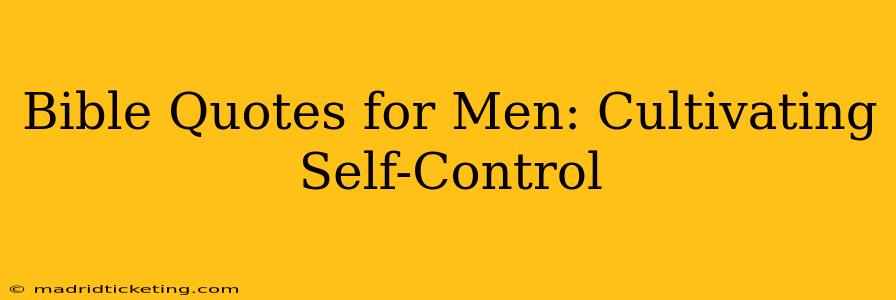 Bible Quotes for Men: Cultivating Self-Control