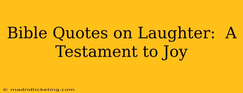 Bible Quotes on Laughter:  A Testament to Joy