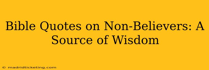 Bible Quotes on Non-Believers: A Source of Wisdom