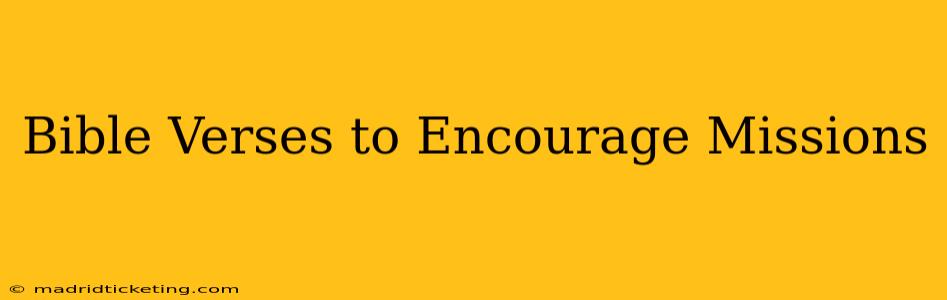 Bible Verses to Encourage Missions