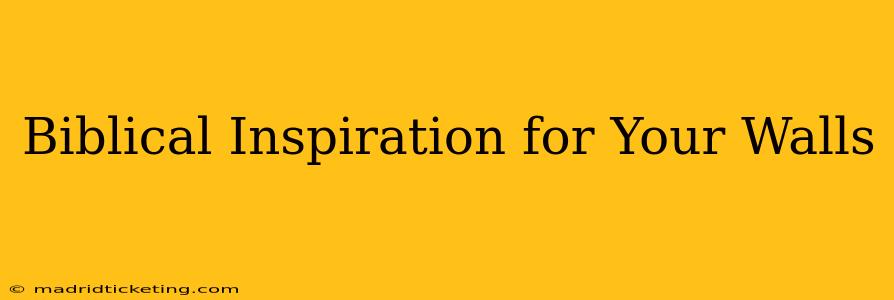 Biblical Inspiration for Your Walls