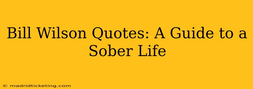 Bill Wilson Quotes: A Guide to a Sober Life