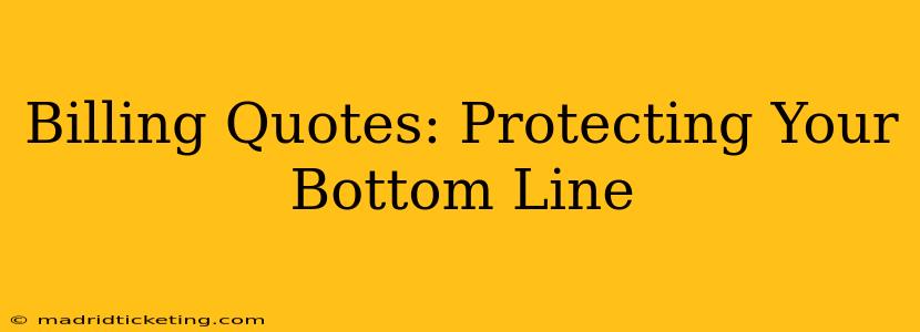 Billing Quotes: Protecting Your Bottom Line