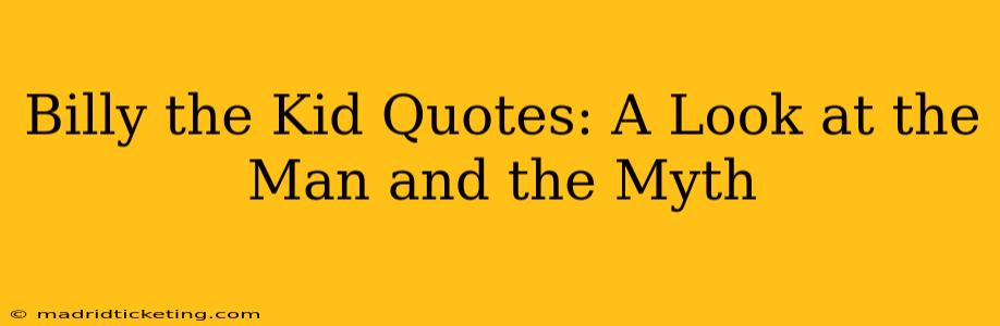 Billy the Kid Quotes: A Look at the Man and the Myth