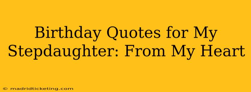 Birthday Quotes for My Stepdaughter: From My Heart