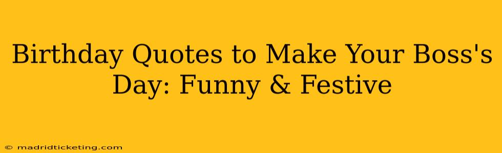 Birthday Quotes to Make Your Boss's Day: Funny & Festive