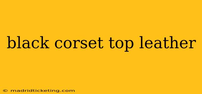black corset top leather