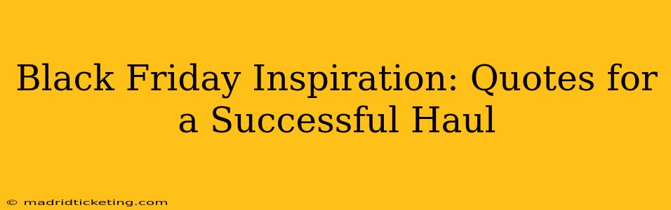 Black Friday Inspiration: Quotes for a Successful Haul