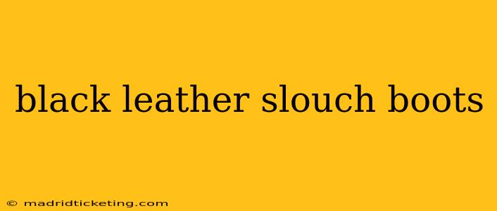 black leather slouch boots
