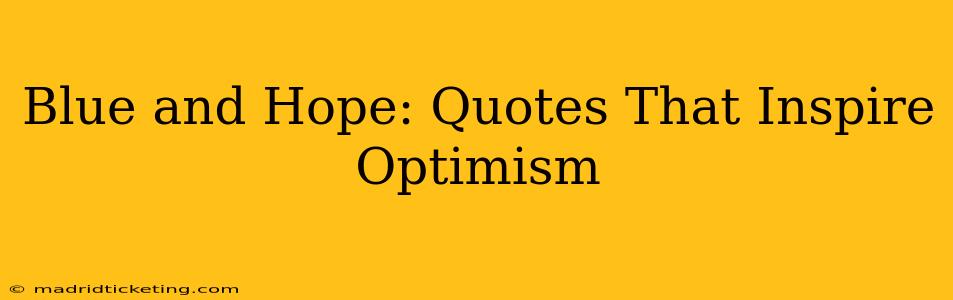 Blue and Hope: Quotes That Inspire Optimism