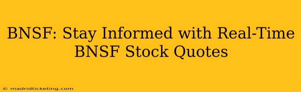BNSF: Stay Informed with Real-Time BNSF Stock Quotes