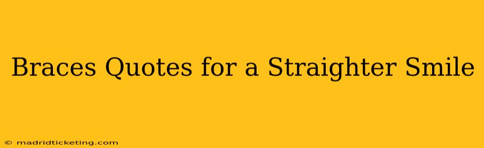 Braces Quotes for a Straighter Smile