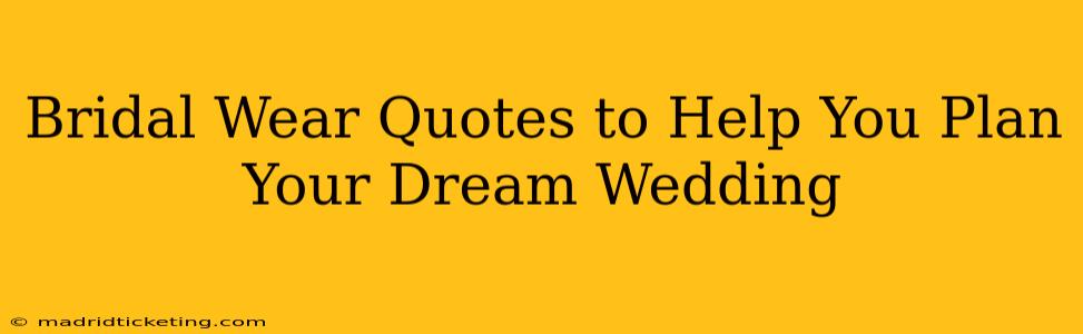 Bridal Wear Quotes to Help You Plan Your Dream Wedding