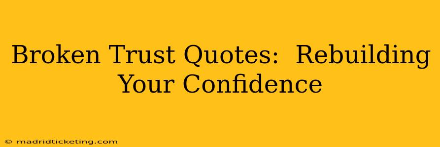 Broken Trust Quotes:  Rebuilding Your Confidence