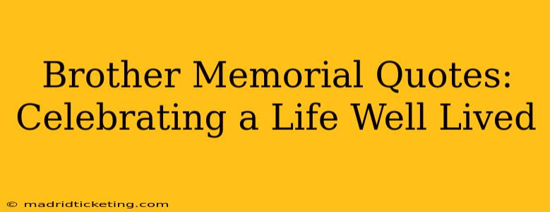 Brother Memorial Quotes: Celebrating a Life Well Lived