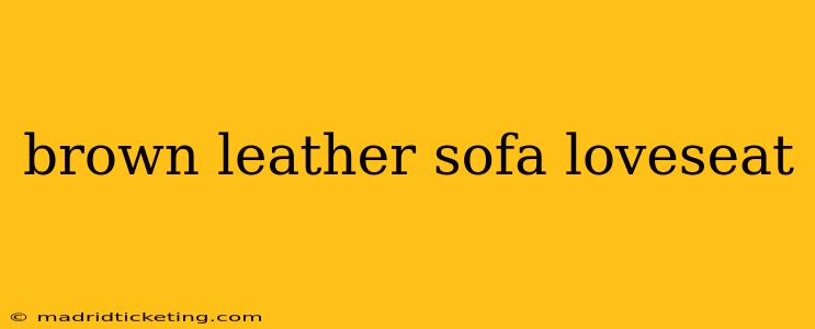brown leather sofa loveseat