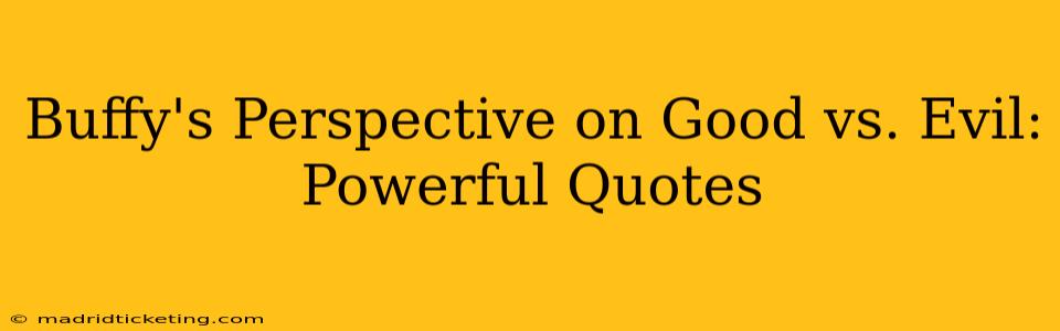 Buffy's Perspective on Good vs. Evil: Powerful Quotes