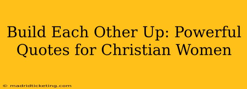 Build Each Other Up: Powerful Quotes for Christian Women