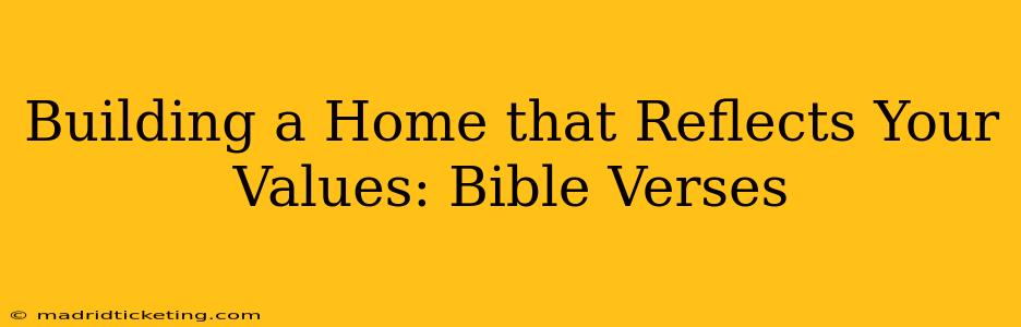 Building a Home that Reflects Your Values: Bible Verses