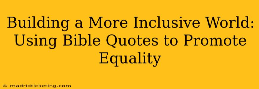 Building a More Inclusive World: Using Bible Quotes to Promote Equality
