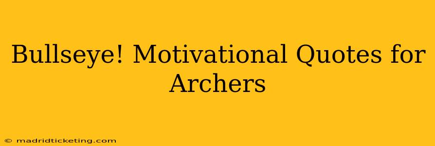 Bullseye! Motivational Quotes for Archers