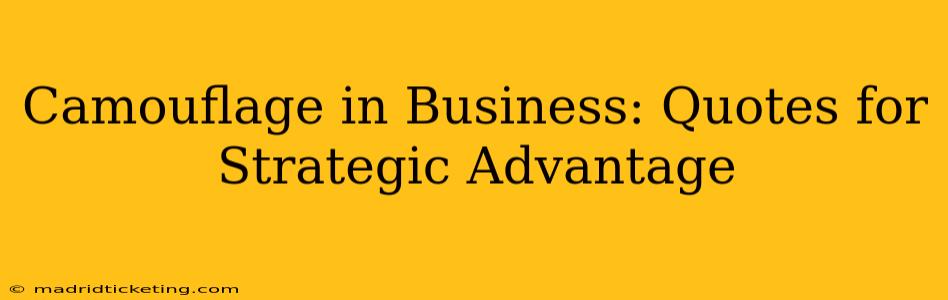 Camouflage in Business: Quotes for Strategic Advantage