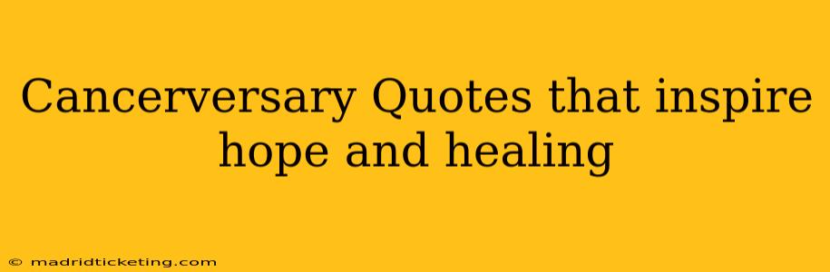 Cancerversary Quotes that inspire hope and healing