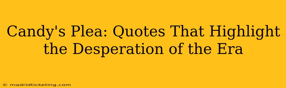 Candy's Plea: Quotes That Highlight the Desperation of the Era