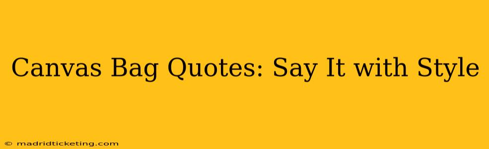 Canvas Bag Quotes: Say It with Style