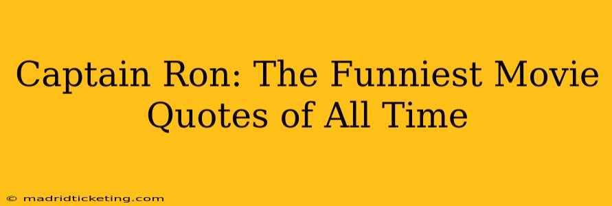 Captain Ron: The Funniest Movie Quotes of All Time