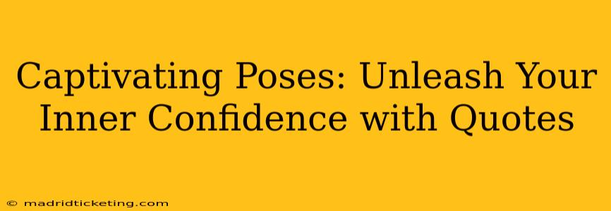 Captivating Poses: Unleash Your Inner Confidence with Quotes