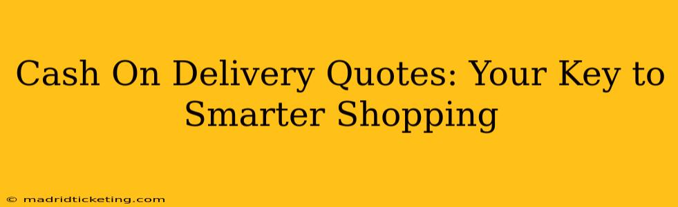 Cash On Delivery Quotes: Your Key to Smarter Shopping