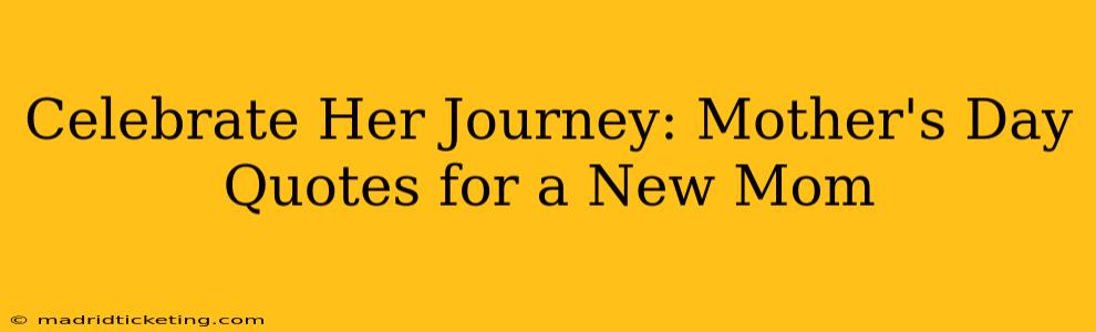 Celebrate Her Journey: Mother's Day Quotes for a New Mom