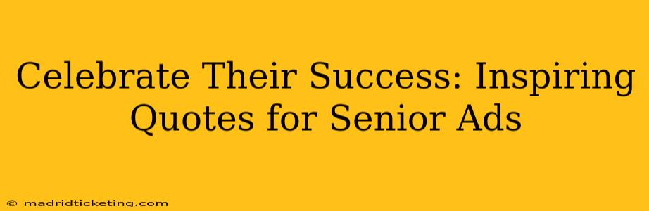Celebrate Their Success: Inspiring Quotes for Senior Ads