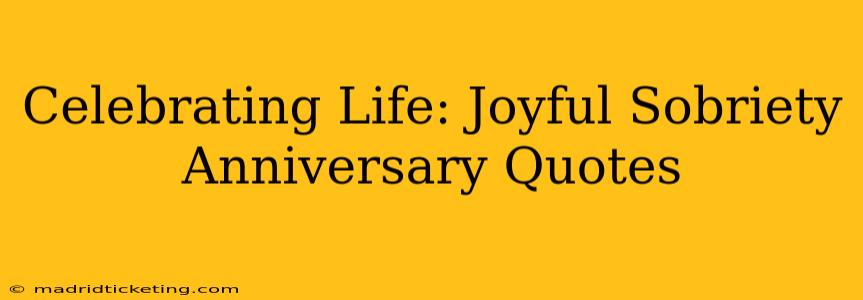 Celebrating Life: Joyful Sobriety Anniversary Quotes