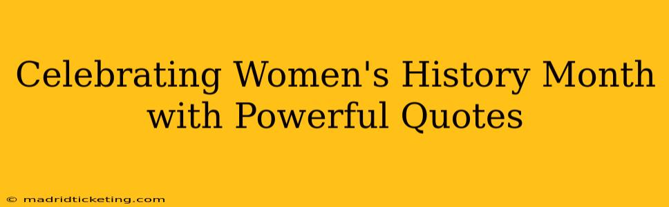 Celebrating Women's History Month with Powerful Quotes
