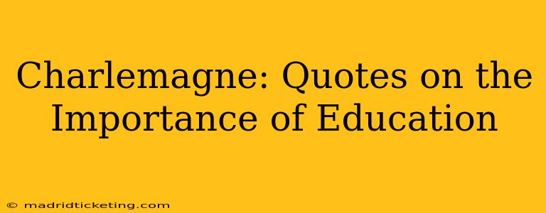 Charlemagne: Quotes on the Importance of Education