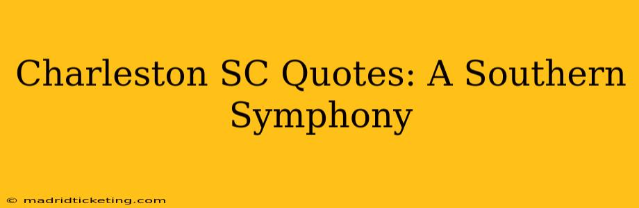Charleston SC Quotes: A Southern Symphony