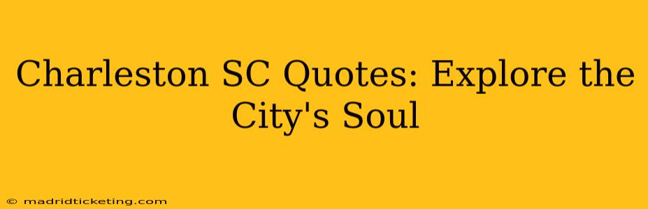 Charleston SC Quotes: Explore the City's Soul