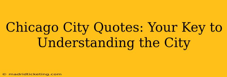 Chicago City Quotes: Your Key to Understanding the City